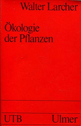 Ökologie der Pflanzen auf physiologischer Grundlage Gesamttitel: Uni-Taschenbücher; 232 Natural Sciences