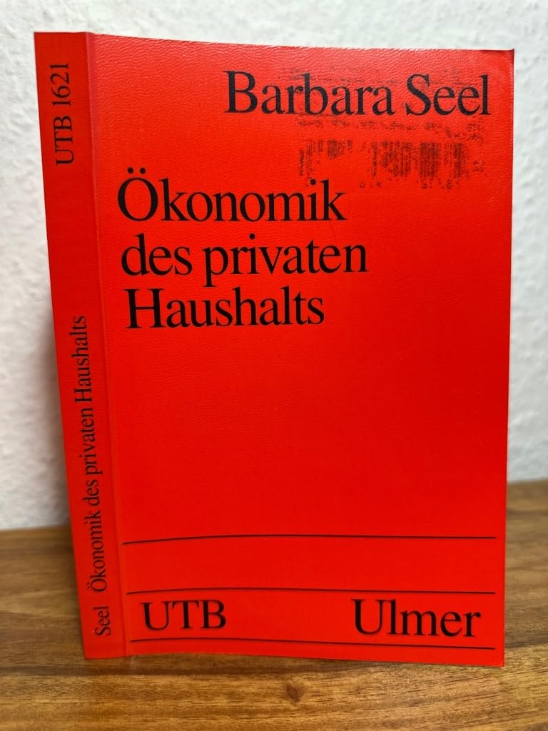 Ökonomik des privaten Haushalts : 10 Tabellen, 33 Übersichten. Books
