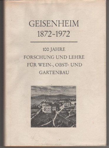 Geisenheim 1872-1972. 100 Jahre Forschung und Lehre für Wein-, Obst- und Gartenbau Books