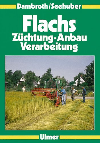 Flachs: Züchtung, Anbau und Verarbeitung Leisure, Home & Garden