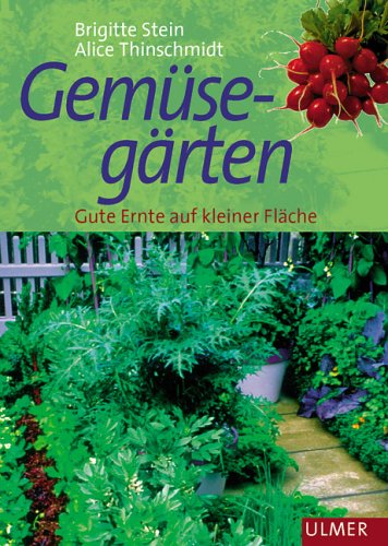 Gemüsegärten. Große Ernte auf kleiner Fläche Garden & Plants