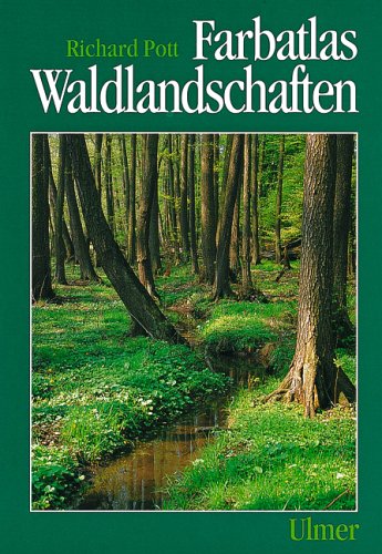 Farbatlas Waldlandschaften: Ausgewählte Waldtypen und Waldgesellschaften unter dem Einfluss des Menschen Leisure, Home & Garden