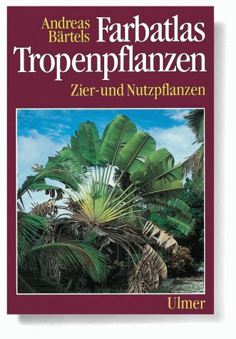 Farbatlas Tropenpflanzen: Zier- und Nutzpflanzen Garden & Plants