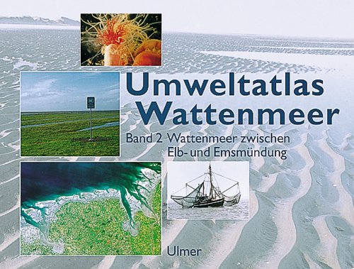Umweltatlas Wattenmeer, Bd.2, Wattenmeer zwischen Elbmündung und Emsmündung: Wattenmeer zwischen Elb- und Emsmündung (Umweltatlas Wattenmmer) Natural Sciences