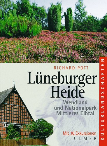 Lüneburger Heide, Wendland und Nationalpark Mittleres Elbtal: Ein Exkursionsführer (Kulturlandschaften) Leisure, Home & Garden