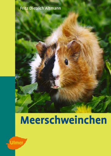 Meerschweinchen: Verhalten, Ernährung, Pflege (Heimtiere halten) Pets