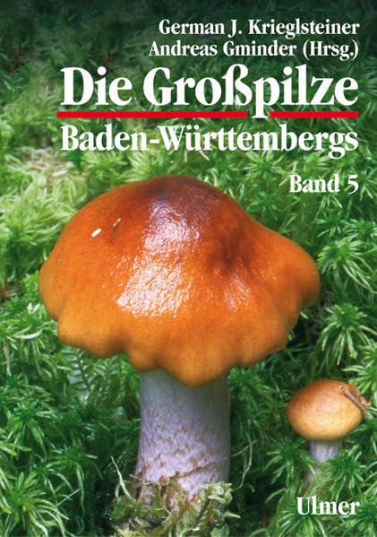 Die Großpilze Baden-Württembergs. Band 5: Ständerpilze: Blätterpilze III (Grundlagenwerke) Natural Sciences