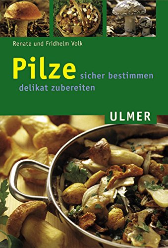 Pilze: Sicher bestimmen - delikat zubereiten (Ulmer Taschenbücher) Leisure, Home & Garden