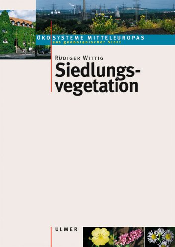 Siedlungsvegetation (Ökosysteme Mitteleuropas aus geobotanischer Sicht) Garden & Plants