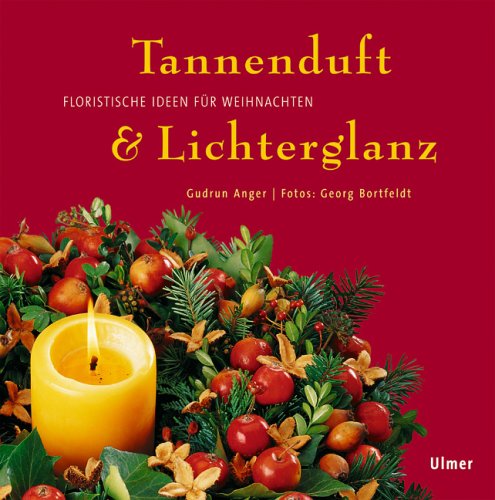 Tannenduft & Lichterglanz: Floristische Ideen für Weihnachten (Lifestyle-Reihe) Hobbies & Crafts