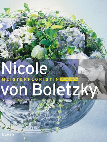 Nicole von Boletzky - Meisterfloristin (Floristen-Monographien) Hobbies & Crafts