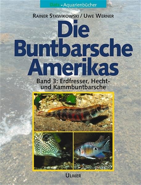 Die Buntbarsche Amerikas Band 3: Erdfresser, Hecht- u. Kammbuntbarsche Pets