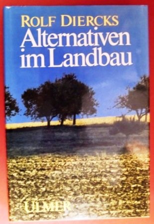 Alternativen im Landbau. Eine kritische Gesamtbilanz. Natural Sciences