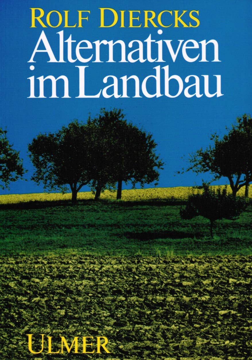 Alternativen im Landbau: Eine kritische Gesamtbilanz Natural Sciences