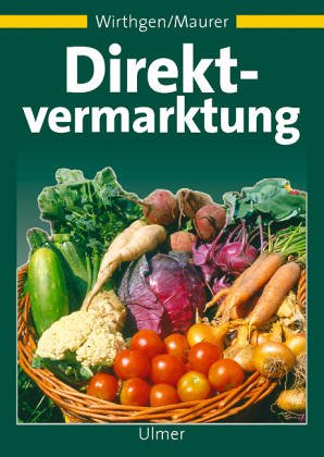 Direktvermarktung: Verarbeitung, Absatz, Rentabilität, Recht Business, Finance & Career