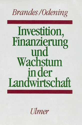 Investition, Finanzierung und Wachstum in der Landwirtschaft Natural Sciences