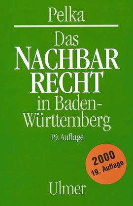 Das Nachbarrecht in Baden-Württemberg: Mit neuem Recht ab 1.1.96 Law