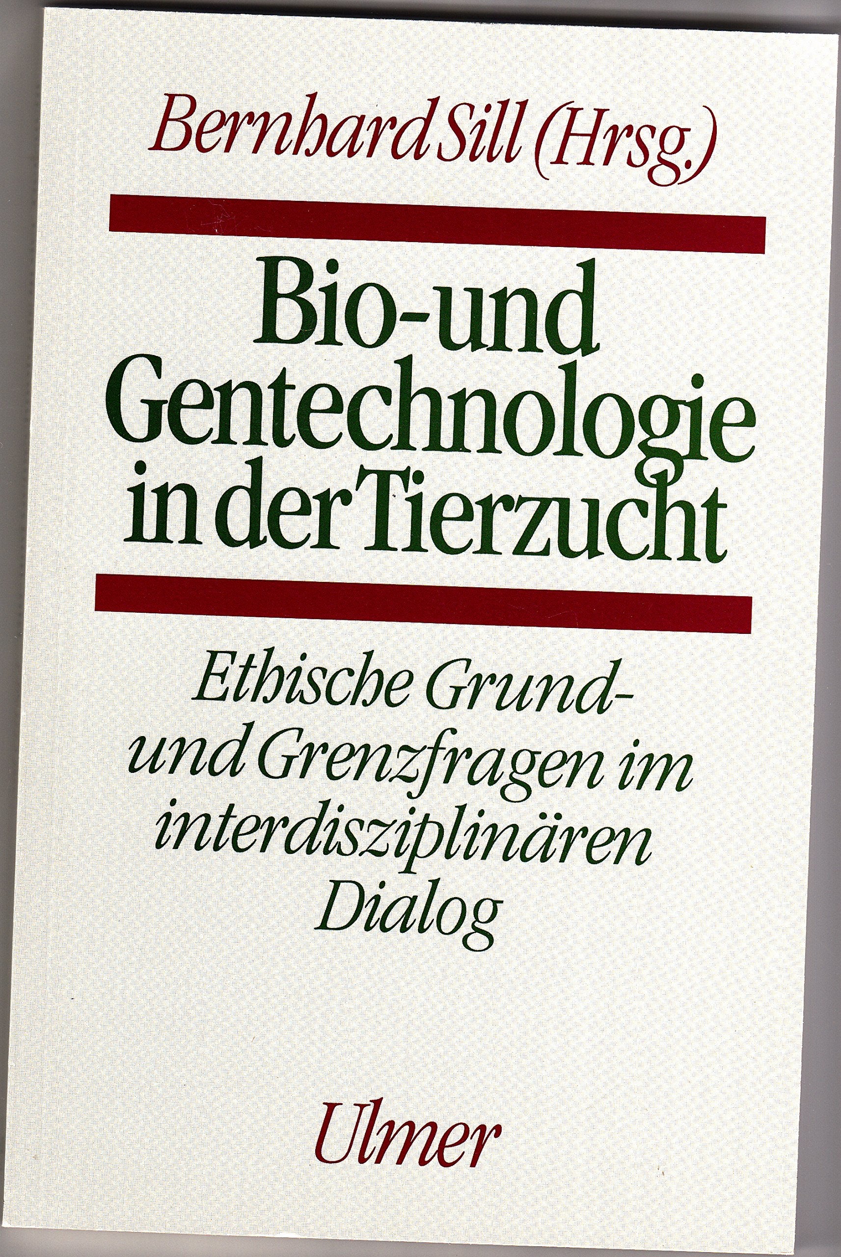 Bio- und Gentechnologie in der Tierzucht: Ethische Grund- und Grenzfragen im interdisziplinären Dialog Business & Technology