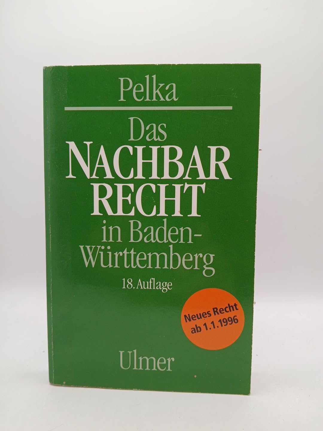 Das Nachbarrecht in Baden-Württemberg: Mit neuem Recht ab 1.1.96 Law