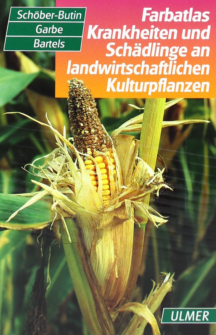 Farbatlas Krankheiten und Schädlinge an landwirtschaftlicher Kulturpflanzen: Kartoffel, Zuckerrübe, Raps, Getreide, Mais, Sonnenblume, Hanf Medicine