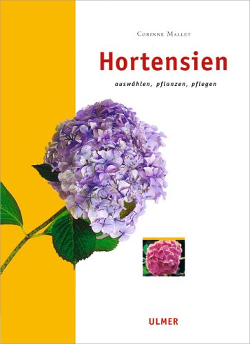 Hortensien: Auswählen, pflanzen, pflegen Classics
