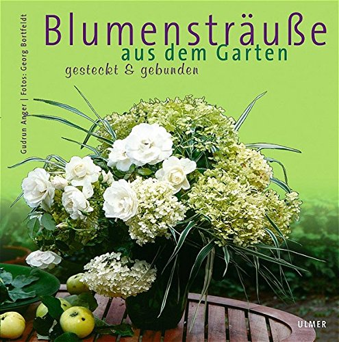 Blumensträuße aus dem Garten: Gesteckt & gebunden Hobbies & Crafts