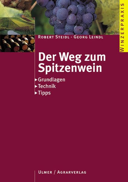 Der Weg zum Spitzenwein: Grundlagen - Technik - Tipps (Winzerpraxis) Cooking & Enjoying