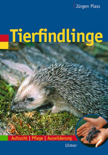 Tierfindlinge: Aufzucht - Pflege - Auswilderung Natural Sciences