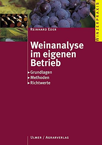 Weinanalyse im eigenen Betrieb: Grundparameter: Grundlagen, Methoden, Richtwerte (Winzerpraxis) Natural Sciences