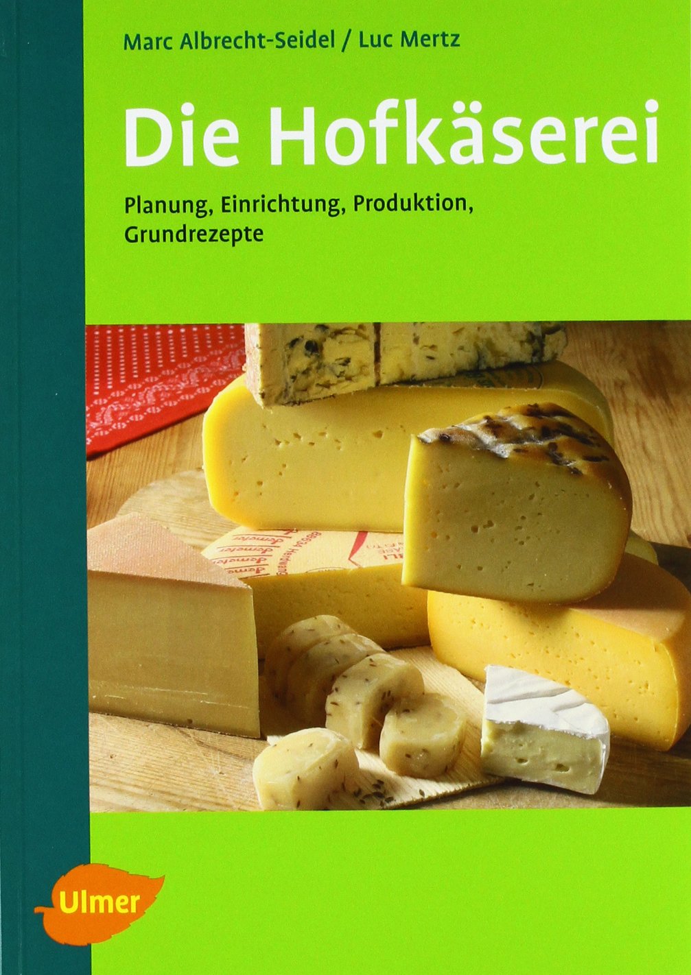 Die Hofkäserei: Planung, Einrichtung, Produktion, 32 Käserezepte Natural Sciences