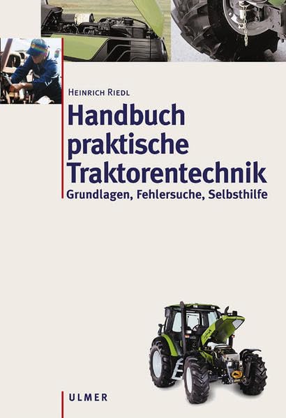 Handbuch praktische Traktorentechnik: Grundlagen - Fehlersuche - Selbsthilfe Business & Technology