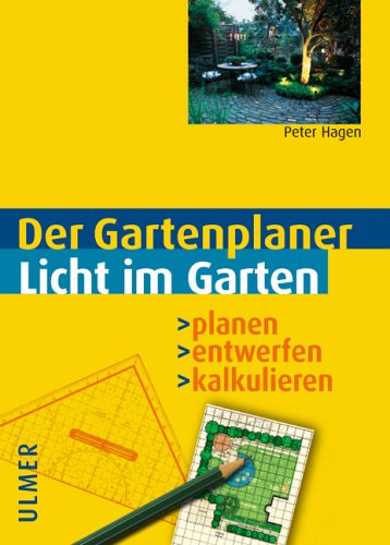 Licht im Garten: Planen - entwerfen - kalkulieren (Gartenplaner) Garden & Plants