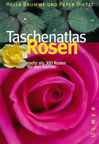 Taschenatlas Rosen: 320 Rosen für den Garten (Taschenatlanten) Garden & Plants