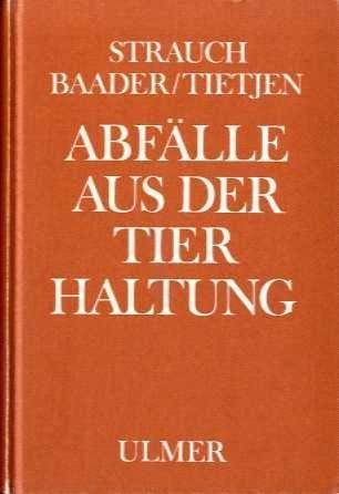 Abfälle aus der Tierhaltung: Umweltbelastung, Behandlung und Verwertung (Tierzuchtbücherei) Books