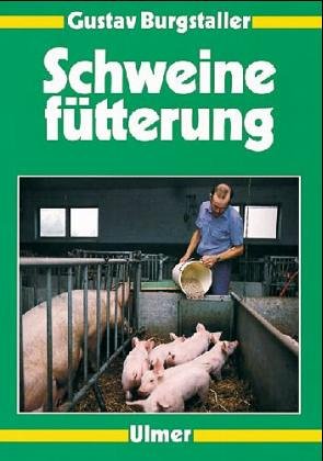 Praktische Schweinefütterung (Tierzuchtbücherei) Natural Sciences