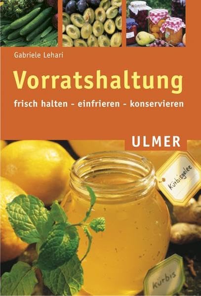 Vorratshaltung: Frisch halten, einfrieren, konservieren Leisure, Home & Garden