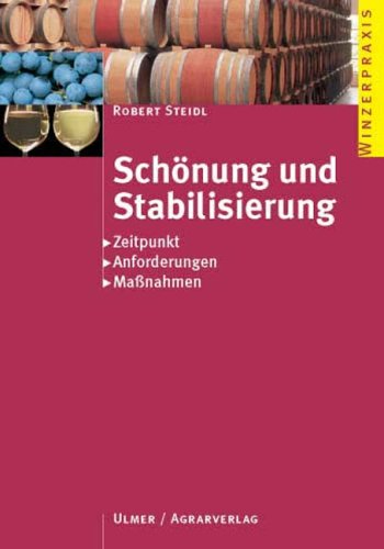 Schönung und Stabilisierung: Zeitpunkt, Anforderungen, Massnahmen (Winzerpraxis) Leisure, Home & Garden