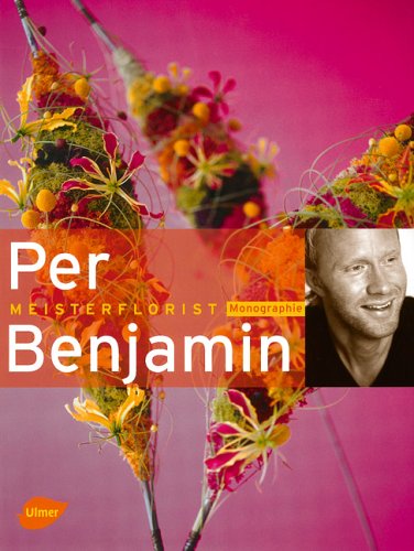 Per Benjamin: Monographie (Meisterfloristen) Hobbies & Crafts Books