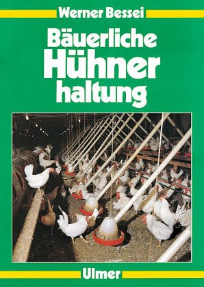 Bäuerliche Hühnerhaltung: Junghennen, Legehennen, Mast Natural Sciences