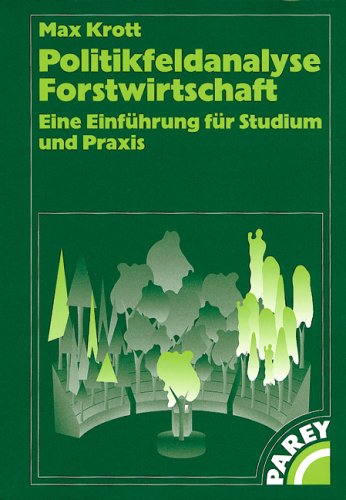 Politikfeldanalyse Forstwirtschaft: Eine Einführung für Studium und Praxis Natural Sciences