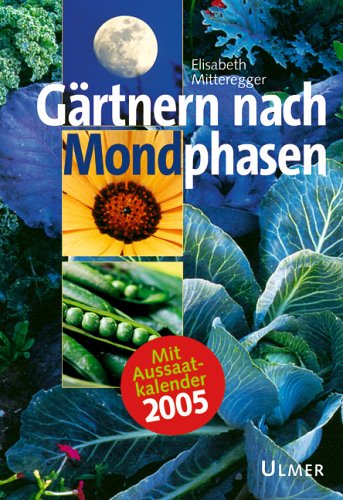Gärtnern nach Mondphasen: Mit Aussaatkalender 2005 (Ulmer Taschenbücher) Leisure, Home & Garden
