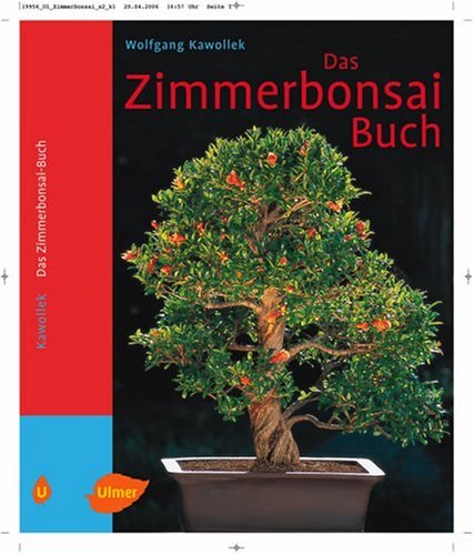 Das Zimmerbonsai-Buch: Tropische und subtropische Gehölze als Indoor-Bonsai Garden & Plants