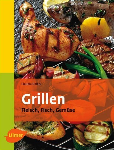 Grillen: Fleisch, Fisch, Gemüse (Selbermachen) Leisure, Home & Garden