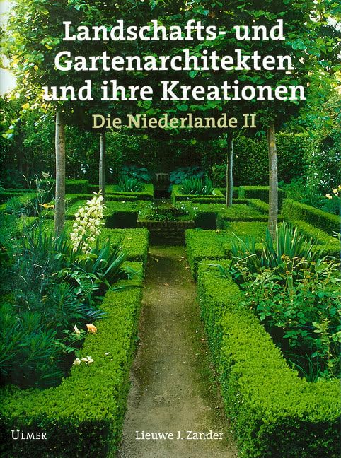 Landschafts- und Gartenarchitekten und ihre Kreationen. Die Niederlande II Architecture