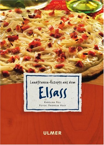 Landfrauen-Rezepte aus dem Elsass (Ulmer Landküche) Leisure, Home & Garden