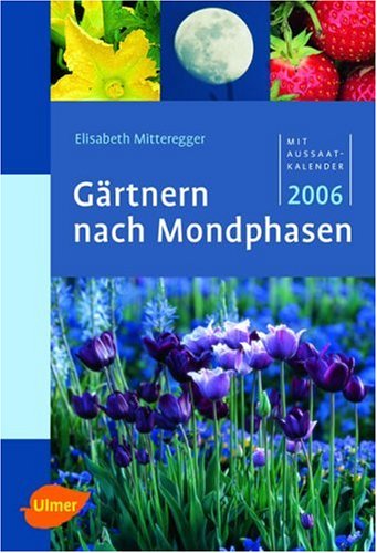 Gärtnern nach Mondphasen 2006: Mit Aussaatkalender 2006 Leisure, Home & Garden