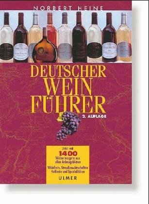 Deutscher Weinführer. 1100 Weinerzeuger aus allen Anbaugebieten: 1100 Weinerzeuger aus allen Anbaugebieten - Familienbetriebe, Spitzengüter und Genossenschaften Cooking & Enjoying