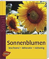 Sonnenblumen: leuchtend - dekorativ - vielseitig (SMART) Garden & Plants