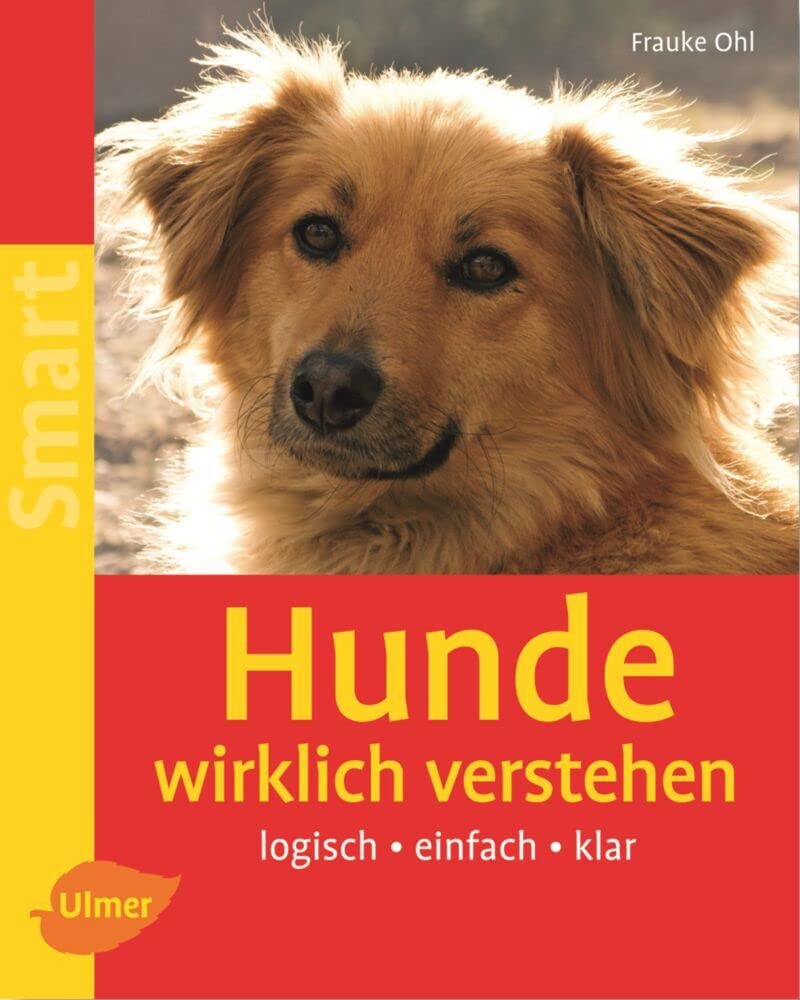 Hunde wirklich verstehen: Logisch - einfach - klar (Smart Tierbuch) Pets