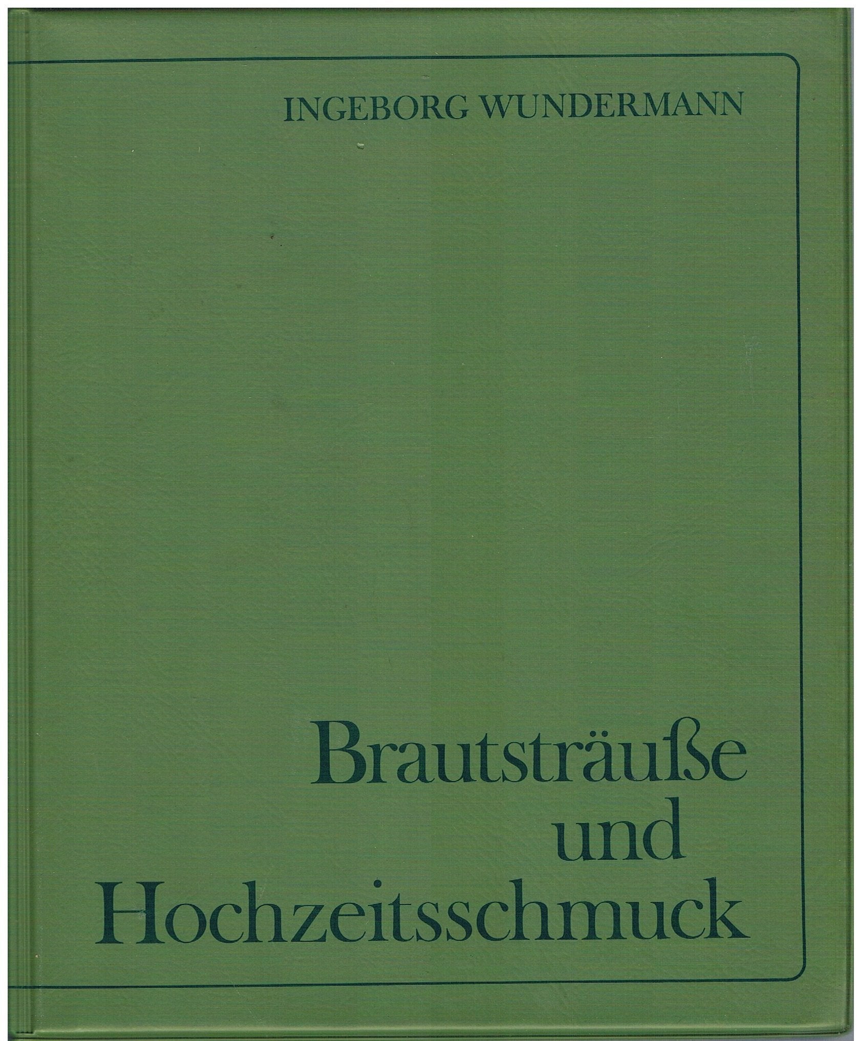Brautsträuße und Hochzeitsschmuck. Textteil und Bildteil. Books
